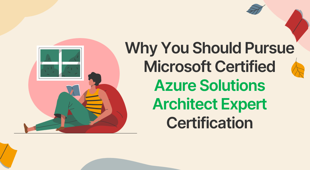 Why You Should Pursue Microsoft Certified Azure Solutions Architect