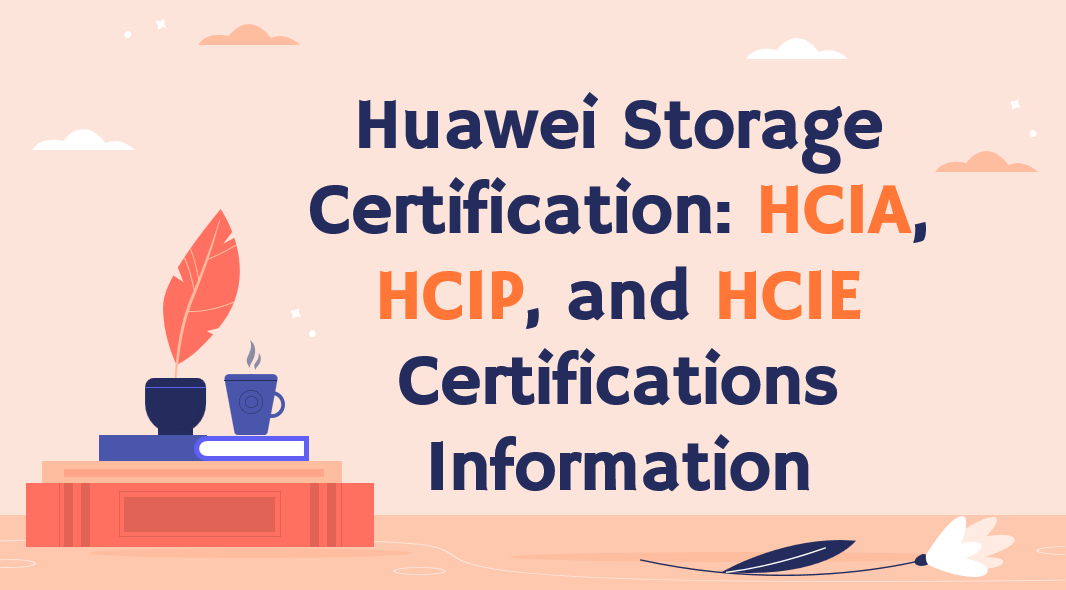 Huawei Storage Certification HCIA HCIP And HCIE Certifications